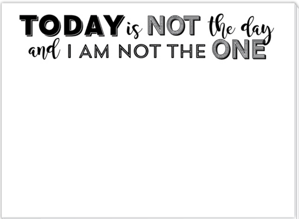 Today Is Not The Day Mini Slab Notepad