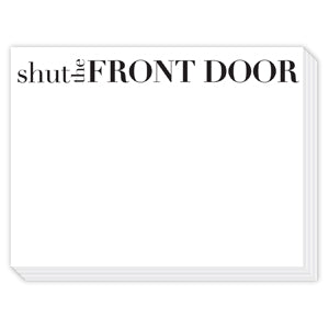 Shut the Front Door Mini Slab Notepad