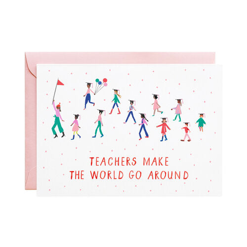 Teachers Make the World Go Around Greeting Card