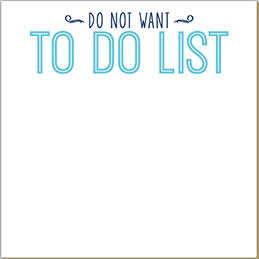 Do Not Want To Do List Luxe Notepad