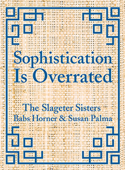 Sophistication is Overrated by the Slageter Sisters